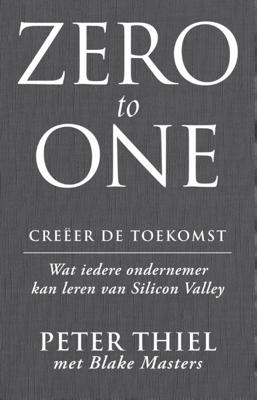 Zero to one: creeer de toekomst (Paperback)