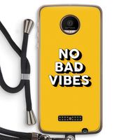 No Bad Vibes: Motorola Moto Z Force Transparant Hoesje met koord