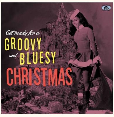 Various Artists - Get Ready For a Groovy and Bluesy Christmas LP