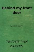 Behind my front door - Truusje Van Zanten - ebook