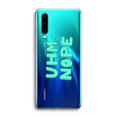 UHM, NOPE.: Huawei P30 Transparant Hoesje