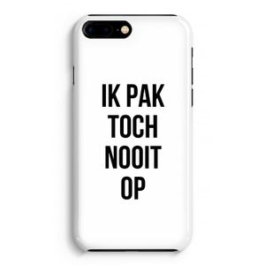 Ik pak nooit op: iPhone 8 Plus Volledig Geprint Hoesje