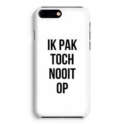 Ik pak nooit op: iPhone 8 Plus Volledig Geprint Hoesje