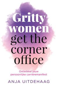 Gritty women get the corner office - Anja Uitdehaag - ebook