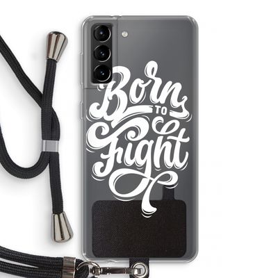 Born to Fight: Samsung Galaxy S21 Plus Transparant Hoesje met koord