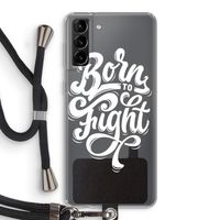Born to Fight: Samsung Galaxy S21 Plus Transparant Hoesje met koord
