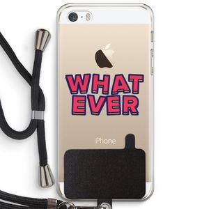 Whatever: iPhone 5 / 5S / SE Transparant Hoesje met koord