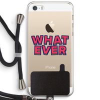 Whatever: iPhone 5 / 5S / SE Transparant Hoesje met koord Whatever: iPhone 5 / 5S / SE Transparant Hoesje met koord