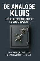 De Analoge Kluis: Hoe Je Informatie Offline en Veilig Bewaart (Paperback)