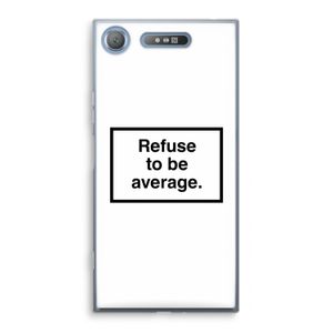 Refuse to be average: Sony Xperia XZ1 Transparant Hoesje