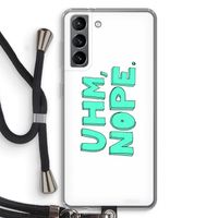 UHM, NOPE.: Samsung Galaxy S21 Transparant Hoesje met koord