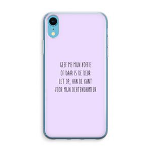 Ochtendhumeur: iPhone XR Transparant Hoesje