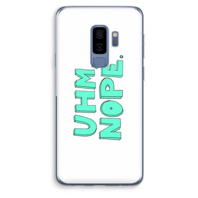 UHM, NOPE.: Samsung Galaxy S9 Plus Transparant Hoesje