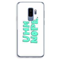 UHM, NOPE.: Samsung Galaxy S9 Plus Transparant Hoesje