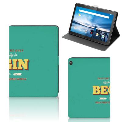 Lenovo Tablet M10 Tablet Hoesje met naam Quote Begin Lenovo Tablet M10 Tablet Hoesje met naam Quote Begin