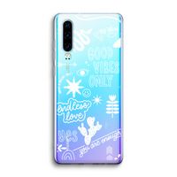 Good vibes: Huawei P30 Transparant Hoesje
