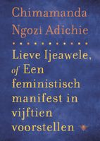 Lieve Ijeawele of een feministisch manifest in vijftien suggesties - Chimamanda Ngozi Adichie - ebook