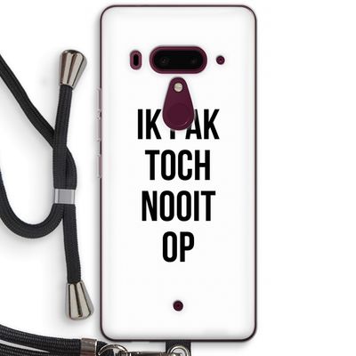 Ik pak nooit op: HTC U12+ Transparant Hoesje met koord