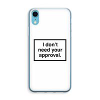 Don't need approval: iPhone XR Transparant Hoesje Don't need approval: iPhone XR Transparant Hoesje
