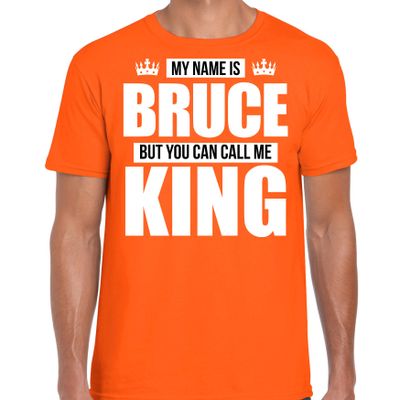 Naam cadeau t-shirt my name is Bruce - but you can call me King oranje voor heren