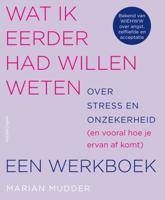 Wat ik eerder had willen weten over stress en onzekerheid (Paperback)