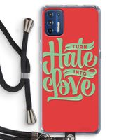 Turn hate into love: Motorola Moto G9 Plus Transparant Hoesje met koord Turn hate into love: Motorola Moto G9 Plus Transparant Hoesje met koord