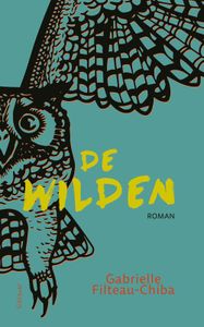 De wilden - Gabrielle Filteau-Chiba - ebook