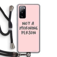 Morning person: Samsung Galaxy S20 FE / S20 FE 5G Transparant Hoesje met koord