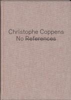NO REFERENCES : Christophe Coppens (Hardback) NO REFERENCES : Christophe Coppens (Hardback)