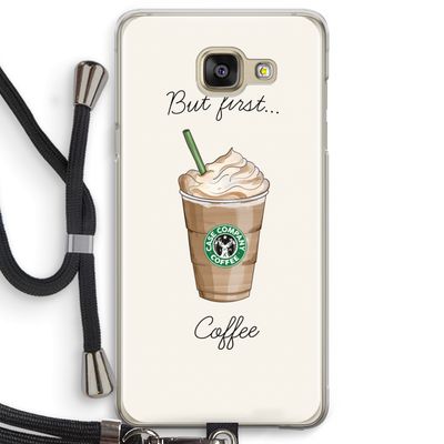 But first coffee: Samsung Galaxy A5 (2016) Transparant Hoesje met koord
