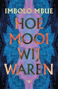 Hoe mooi wij waren - Imbolo Mbue - ebook