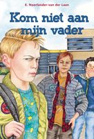 Kom niet aan mijn vader - E. Noorlander- van der Laan - ebook