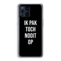 Ik pak nooit op - Zwart: Oppo Find X3 Pro Transparant Hoesje