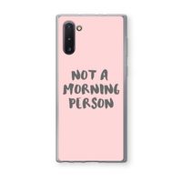 Morning person: Samsung Galaxy Note 10 Transparant Hoesje
