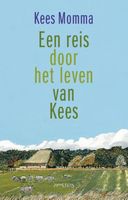 Een reis door het leven van Kees - Kees Momma - ebook - thumbnail