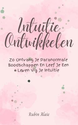 Intuïtie ontwikkelen - Rubin Alaie - ebook