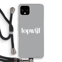 Topwijf Grijs Wit: Pixel 4 Transparant Hoesje met koord Topwijf Grijs Wit: Pixel 4 Transparant Hoesje met koord