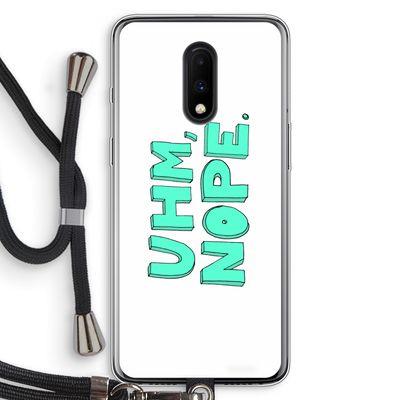 UHM, NOPE.: OnePlus 7 Transparant Hoesje met koord