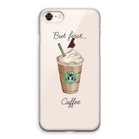 But first coffee: iPhone 8 Transparant Hoesje