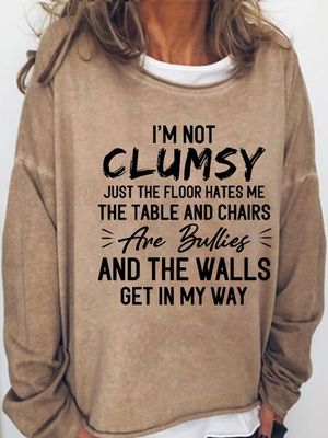 Womens I'm Not Clumsy Casual Sweatshirt Womens I'm Not Clumsy Casual Sweatshirt