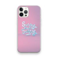 Sorry not sorry: iPhone 12 Pro Max Transparant Hoesje