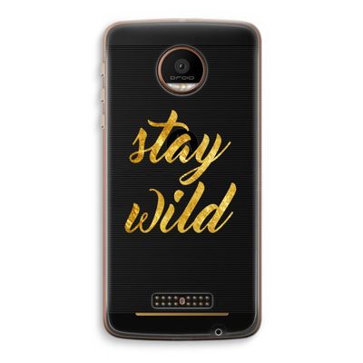 Stay wild: Motorola Moto Z Force Transparant Hoesje