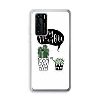 Hey you cactus: Huawei P40 Transparant Hoesje