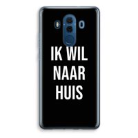 Ik wil naar huis - Zwart: Huawei Mate 10 Pro Transparant Hoesje