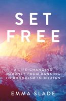 Reisverhaal Set Free - A Life-Changing Journey from Banking to Buddhism in Bhutan | Emma Slade - thumbnail