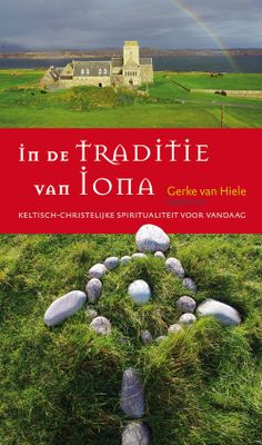 In de traditie van Iona - Gerke van Hiele, Jan Joost Kessler, Teun Kruijswijk Jansen - ebook
