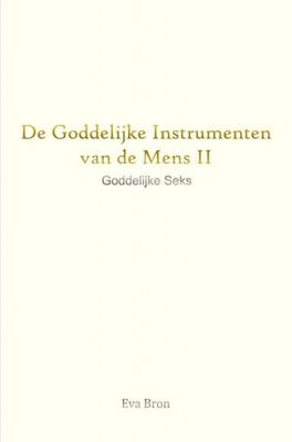 De Goddelijke Instrumenten van de Mens - II - Eva Bron - ebook