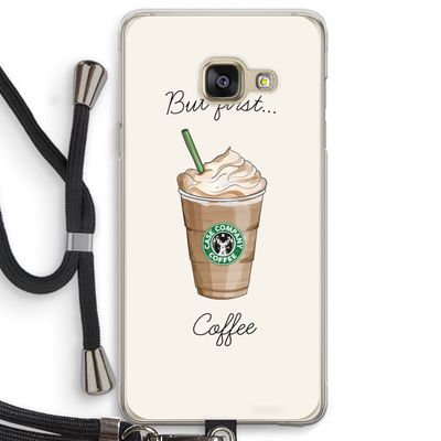 But first coffee: Samsung Galaxy A3 (2016) Transparant Hoesje met koord