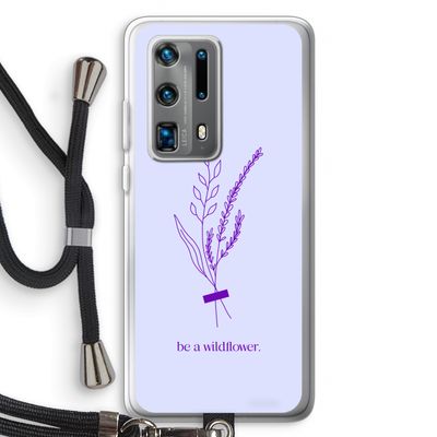 Be a wildflower: Huawei P40 Pro Plus Transparant Hoesje met koord