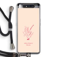 Where flowers bloom: Samsung Galaxy A80 Transparant Hoesje met koord